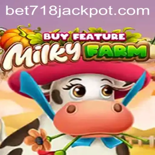 Exploring MilkyFarmBuyFeature: A Unique Gaming Experience with BET718